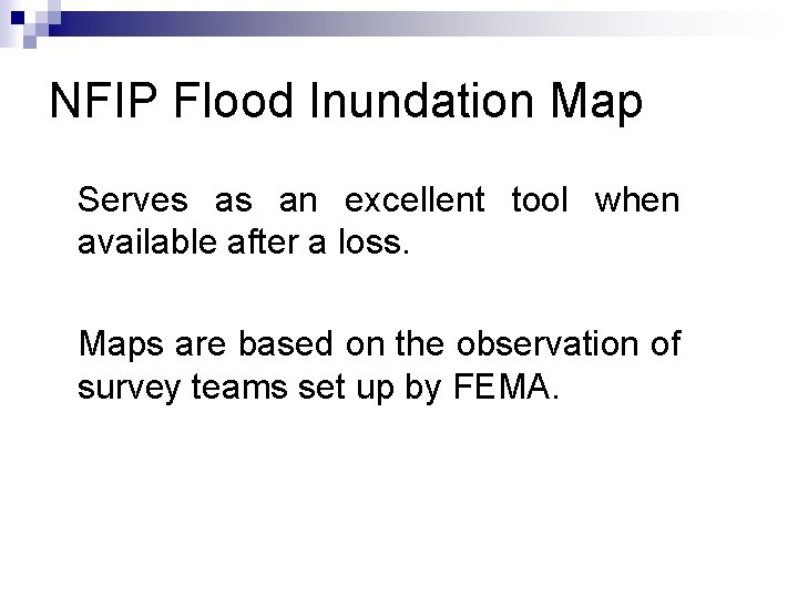 NFIP Flood Inundation Map Serves as an excellent tool when available after a loss.