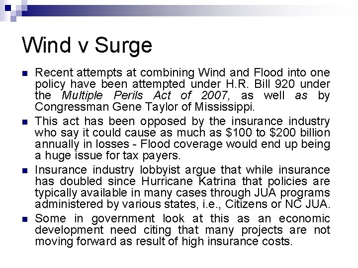 Wind v Surge n n Recent attempts at combining Wind and Flood into one