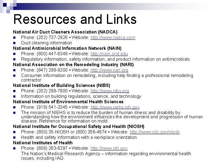 Resources and Links National Air Duct Cleaners Association (NADCA) n Phone: (202) 737 -2926