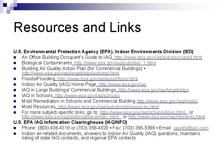 Resources and Links U. S. Environmental Protection Agency (EPA), Indoor Environments Division (IED) n