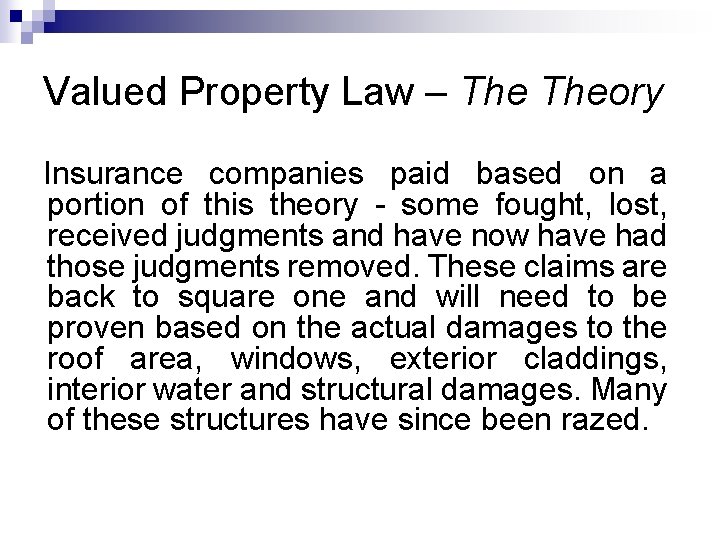 Valued Property Law – Theory Insurance companies paid based on a portion of this