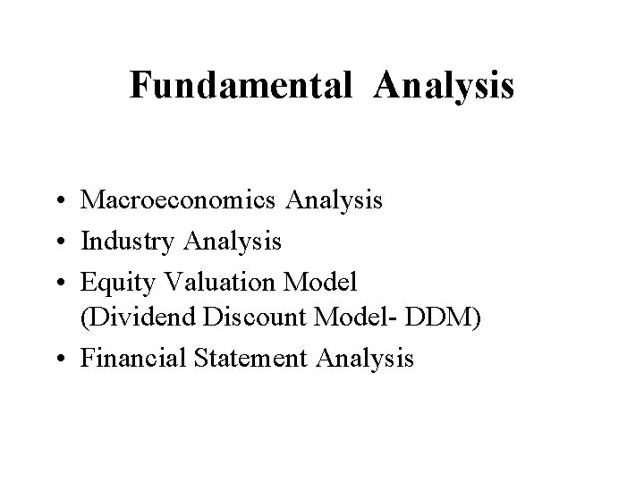 Fundamental Analysis • Macroeconomics Analysis • Industry Analysis • Equity Valuation Model (Dividend Discount