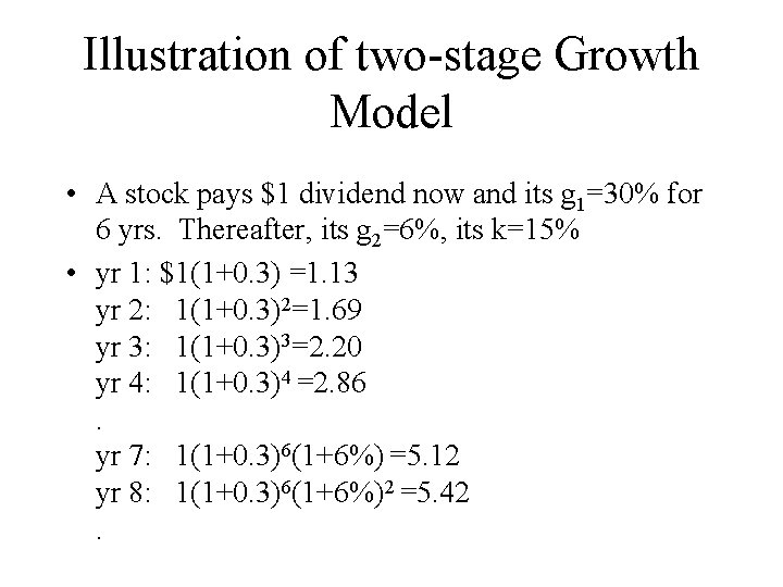 Illustration of two-stage Growth Model • A stock pays $1 dividend now and its