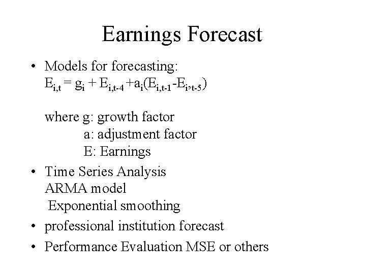 Earnings Forecast • Models forecasting: Ei, t = gi + Ei, t-4 +ai(Ei, t-1