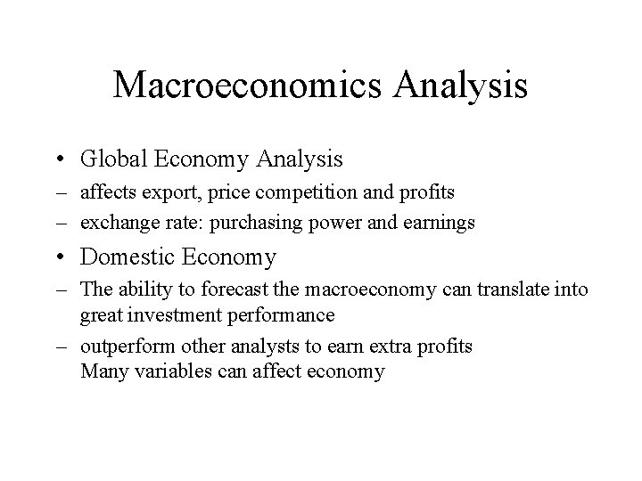 Macroeconomics Analysis • Global Economy Analysis – affects export, price competition and profits –