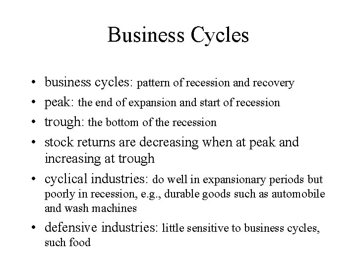 Business Cycles • • business cycles: pattern of recession and recovery peak: the end