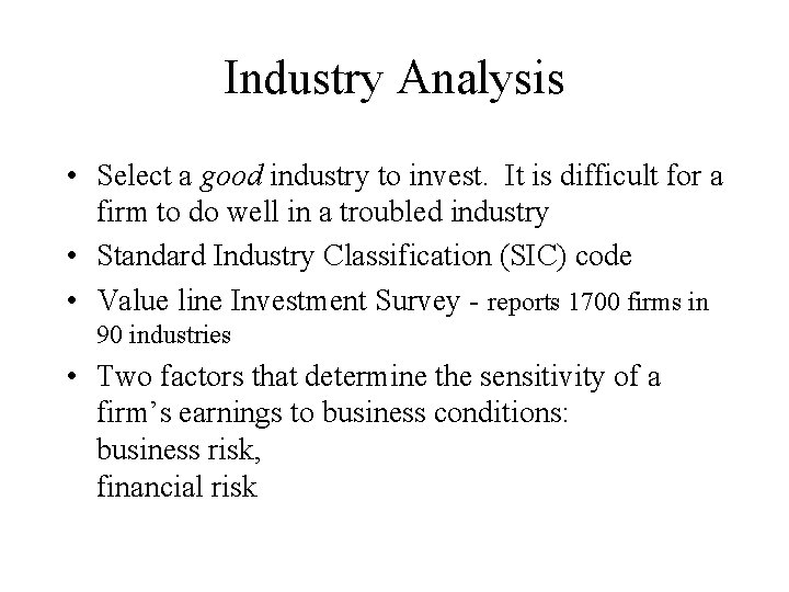Industry Analysis • Select a good industry to invest. It is difficult for a