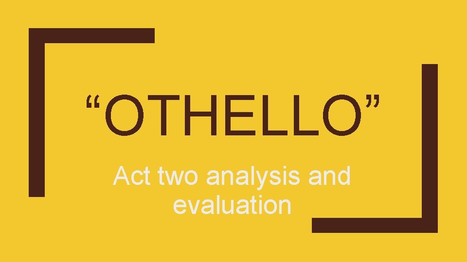 “OTHELLO” Act two analysis and evaluation 