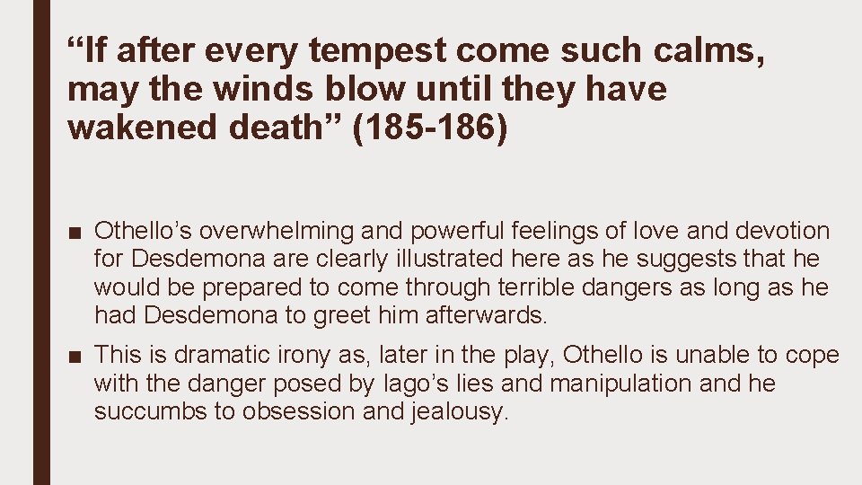 “If after every tempest come such calms, may the winds blow until they have