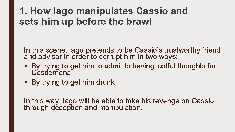 1. How Iago manipulates Cassio and sets him up before the brawl In this