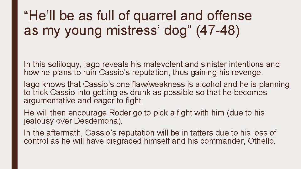“He’ll be as full of quarrel and offense as my young mistress’ dog” (47
