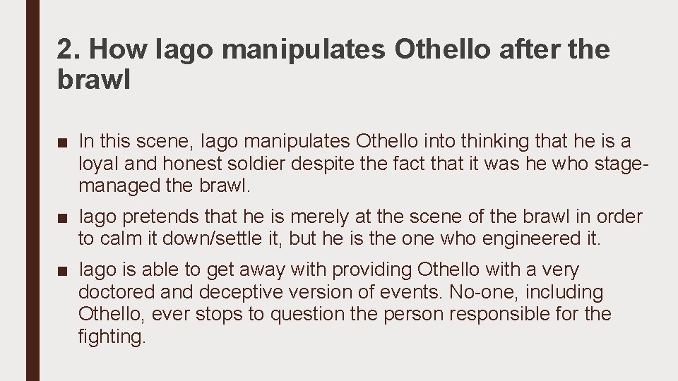 2. How Iago manipulates Othello after the brawl ■ In this scene, Iago manipulates