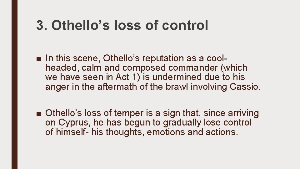 3. Othello’s loss of control ■ In this scene, Othello’s reputation as a coolheaded,