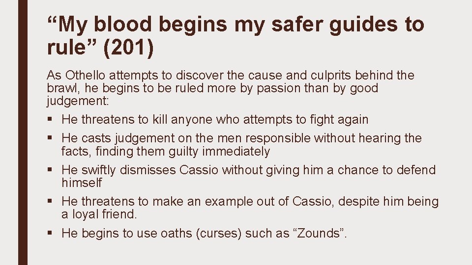 “My blood begins my safer guides to rule” (201) As Othello attempts to discover