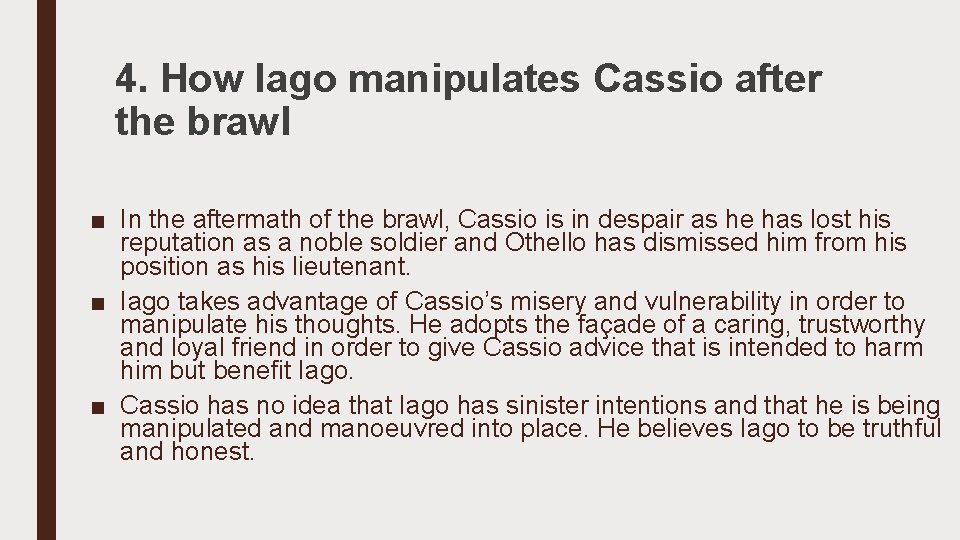 4. How Iago manipulates Cassio after the brawl ■ In the aftermath of the