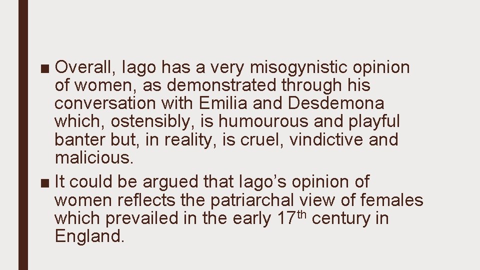 ■ Overall, Iago has a very misogynistic opinion of women, as demonstrated through his