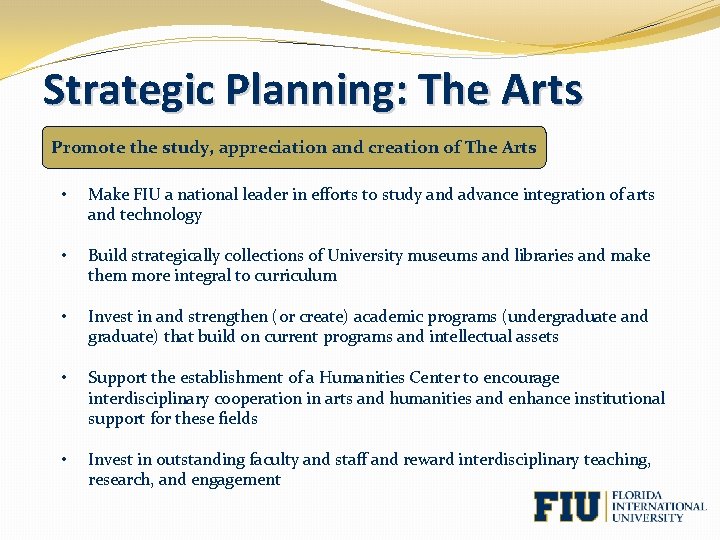 Strategic Planning: The Arts Promote the study, appreciation and creation of The Arts •