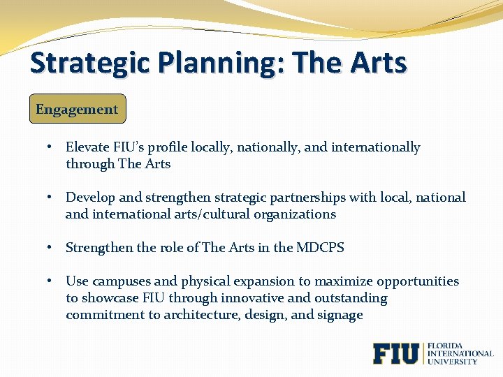 Strategic Planning: The Arts Engagement • Elevate FIU’s profile locally, nationally, and internationally through