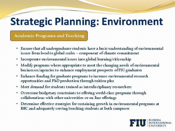 Strategic Planning: Environment Academic Programs and Teaching • Ensure that all undergraduate students have