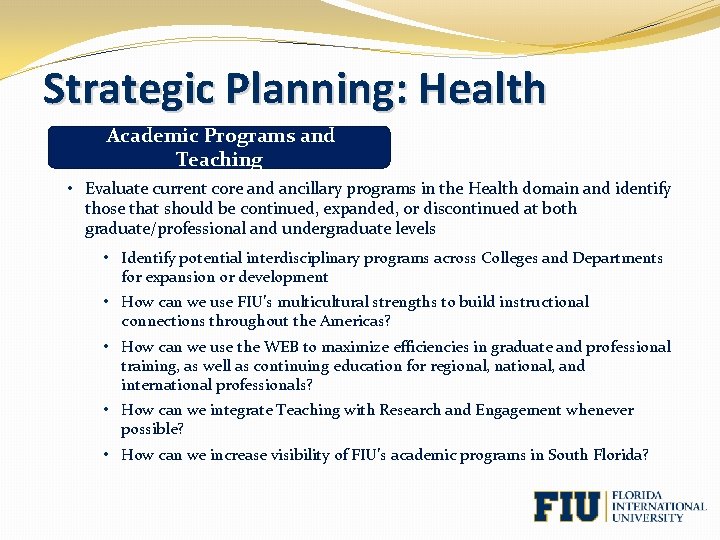 Strategic Planning: Health Academic Programs and Teaching • Evaluate current core and ancillary programs