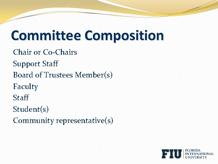 Committee Composition Chair or Co-Chairs Support Staff Board of Trustees Member(s) Faculty Staff Student(s)