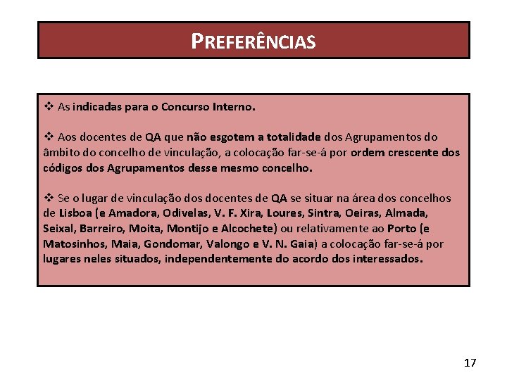 PREFERÊNCIAS As indicadas para o Concurso Interno. Aos docentes de QA que não esgotem PREFERÊNCIAS As indicadas para o Concurso Interno. Aos docentes de QA que não esgotem