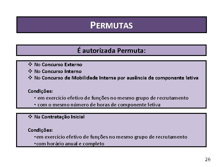 PERMUTAS É autorizada Permuta: No Concurso Externo No Concurso Interno No Concurso de Mobilidade PERMUTAS É autorizada Permuta: No Concurso Externo No Concurso Interno No Concurso de Mobilidade
