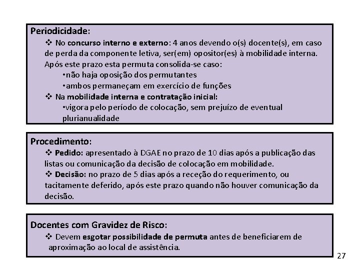 Periodicidade: No concurso interno e externo: 4 anos devendo o(s) docente(s), em caso de Periodicidade: No concurso interno e externo: 4 anos devendo o(s) docente(s), em caso de