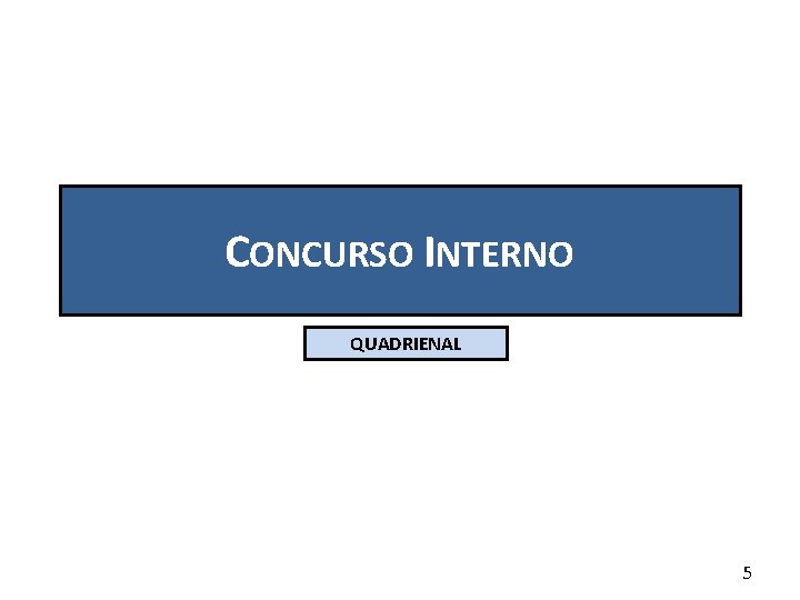 CONCURSO INTERNO QUADRIENAL 5 CONCURSO INTERNO QUADRIENAL 5