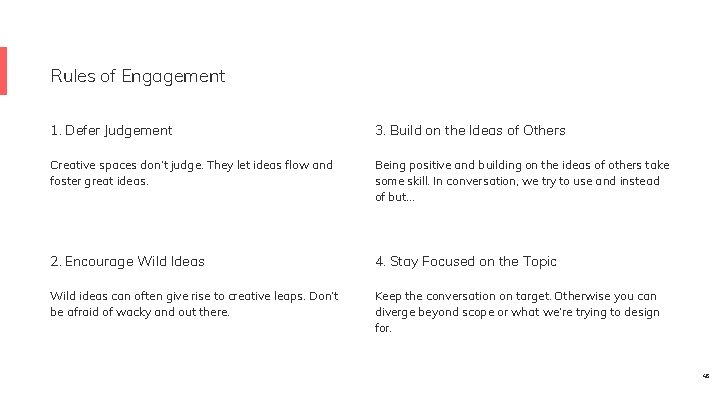 Rules of Engagement 1. Defer Judgement 3. Build on the Ideas of Others Creative
