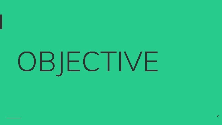 OBJECTIVE 48 