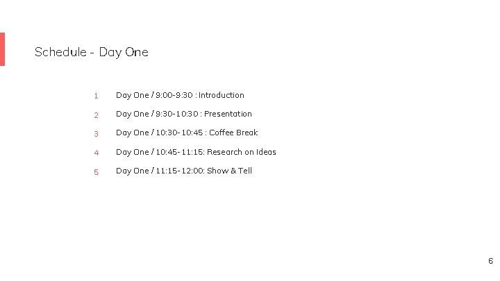 Schedule - Day One 1 Day One / 9: 00 -9: 30 : Introduction