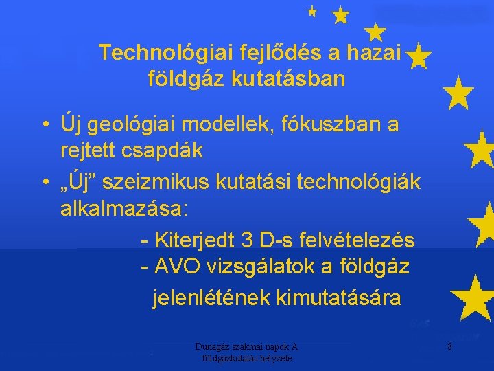 Technológiai fejlődés a hazai földgáz kutatásban • Új geológiai modellek, fókuszban a rejtett csapdák