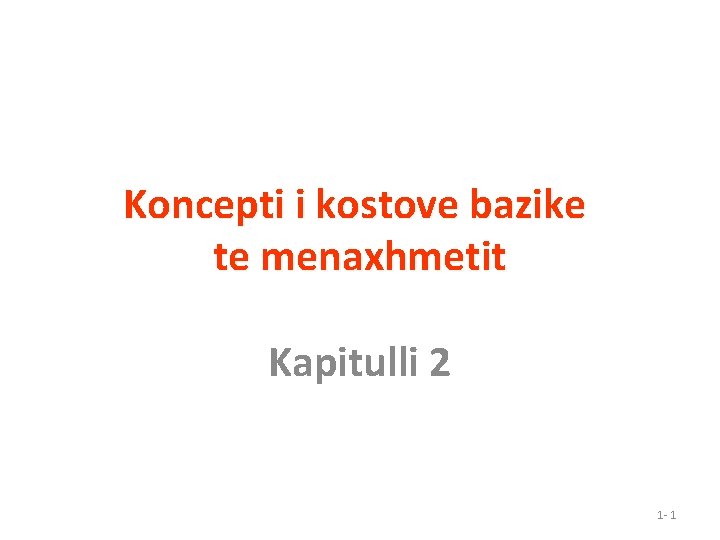 Koncepti i kostove bazike te menaxhmetit Kapitulli 2 1 - 1 