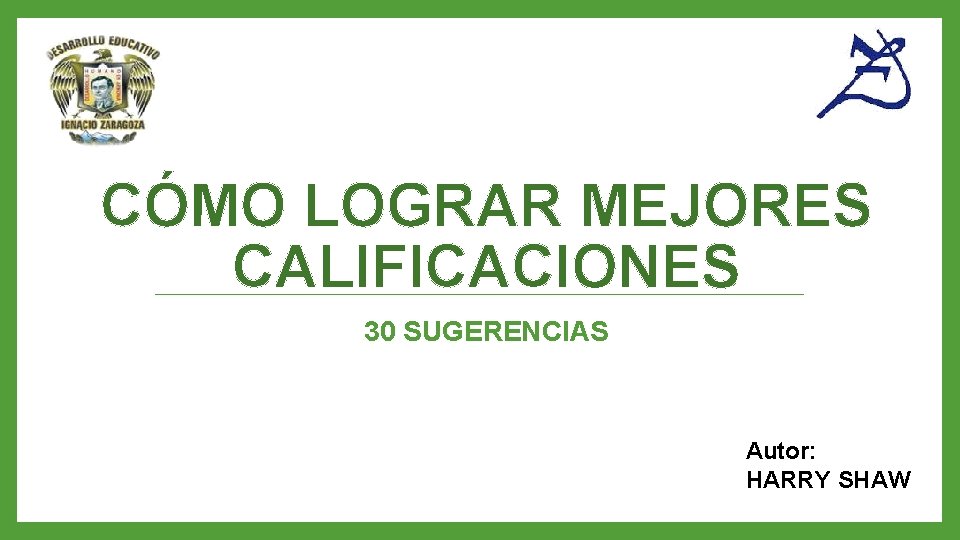 CÓMO LOGRAR MEJORES CALIFICACIONES 30 SUGERENCIAS Autor: HARRY SHAW 