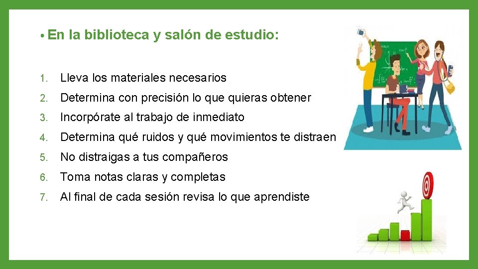  • En la biblioteca y salón de estudio: 1. Lleva los materiales necesarios