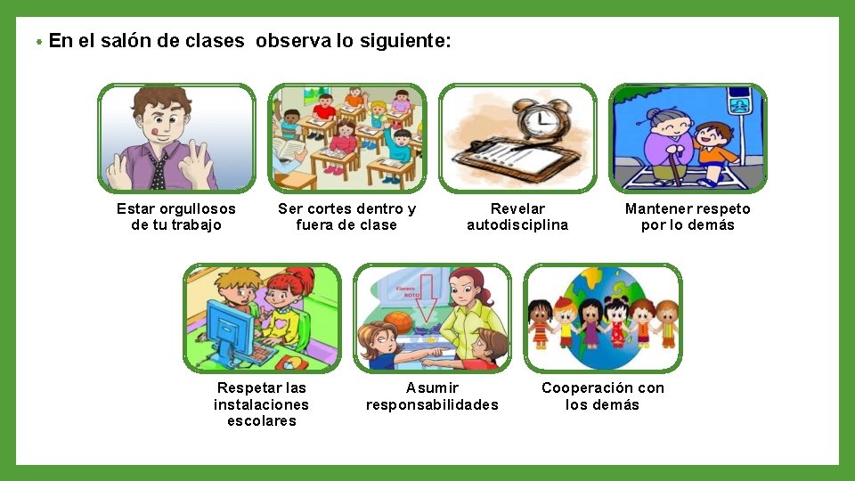  • En el salón de clases observa lo siguiente: Estar orgullosos de tu