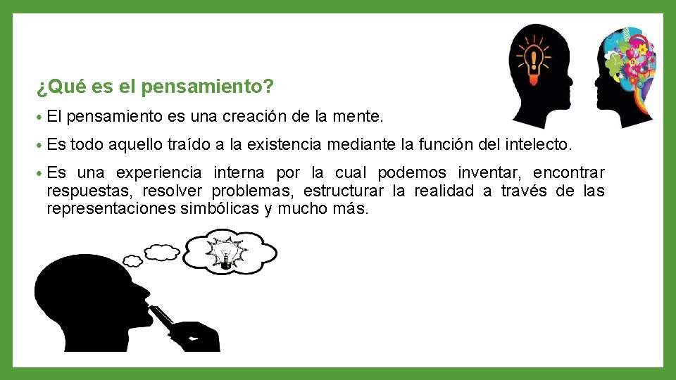 ¿Qué es el pensamiento? • El pensamiento es una creación de la mente. •