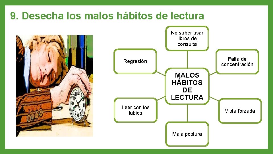 9. Desecha los malos hábitos de lectura No saber usar libros de consulta Falta