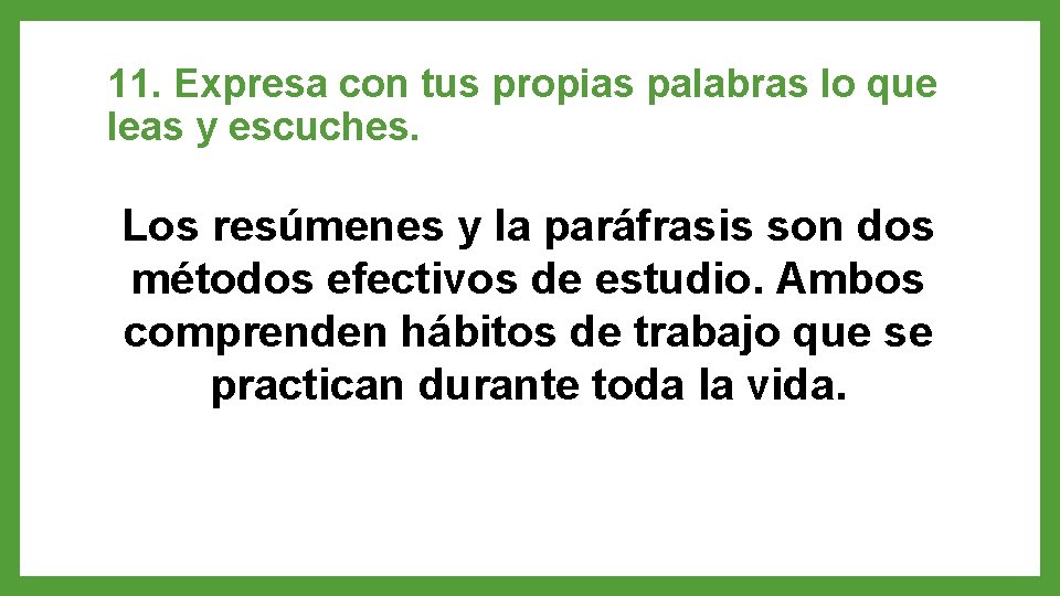 11. Expresa con tus propias palabras lo que leas y escuches. Los resúmenes y