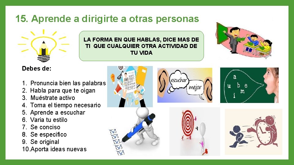 15. Aprende a dirigirte a otras personas LA FORMA EN QUE HABLAS, DICE MAS