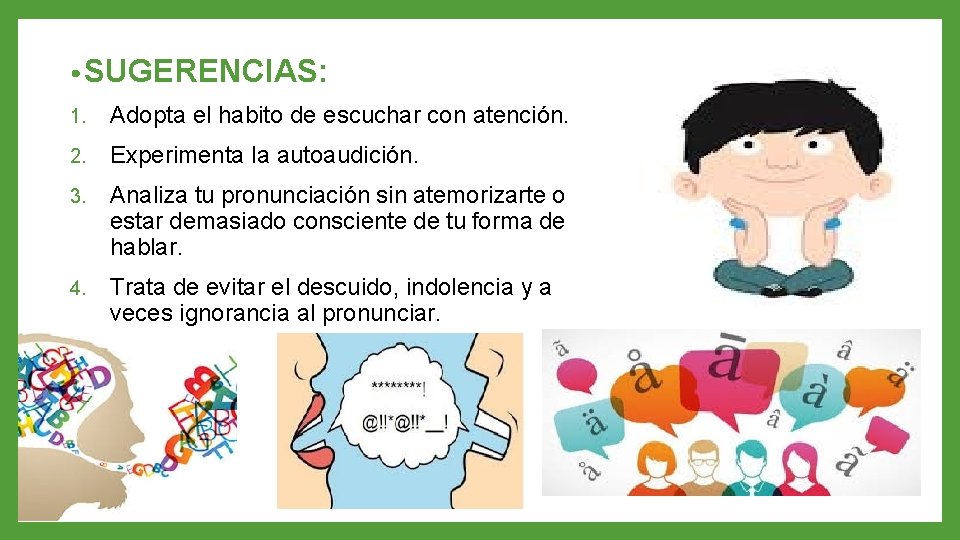  • SUGERENCIAS: 1. Adopta el habito de escuchar con atención. 2. Experimenta la