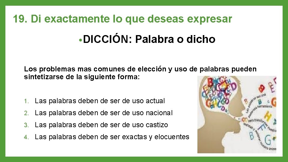 19. Di exactamente lo que deseas expresar • DICCIÓN: Palabra o dicho Los problemas