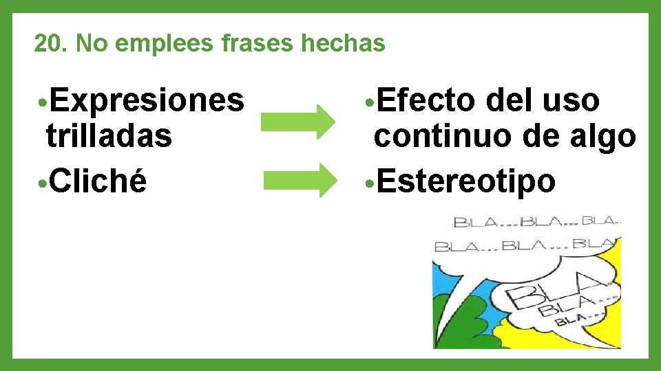 20. No emplees frases hechas • Expresiones trilladas • Cliché • Efecto del uso