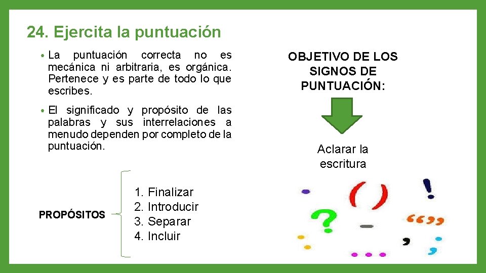 24. Ejercita la puntuación • La puntuación correcta no es mecánica ni arbitraria, es