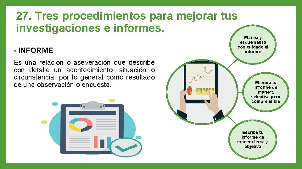 27. Tres procedimientos para mejorar tus investigaciones e informes. • INFORME Es una relación