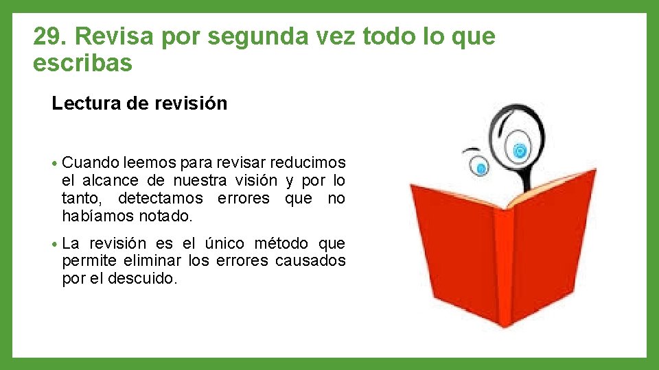 29. Revisa por segunda vez todo lo que escribas Lectura de revisión • Cuando