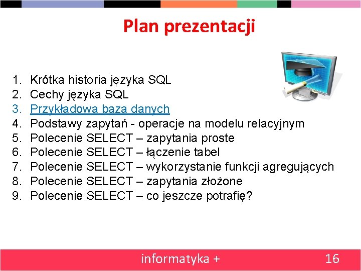 Plan prezentacji 1. 2. 3. 4. 5. 6. 7. 8. 9. Krótka historia języka