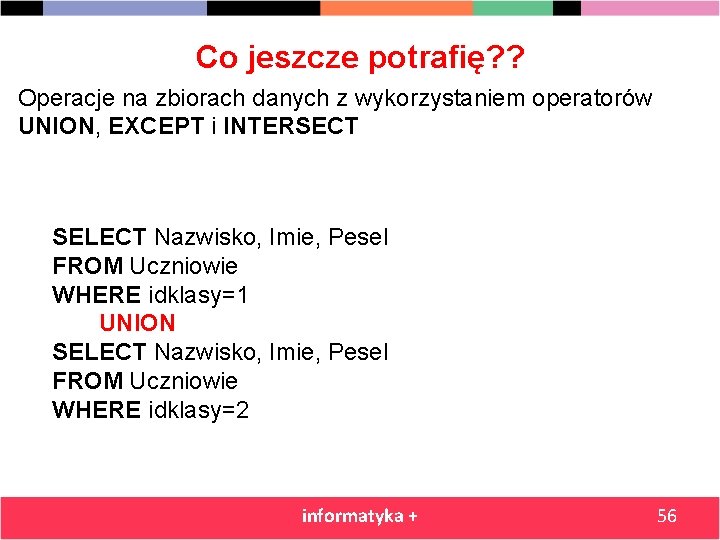 Co jeszcze potrafię? ? Operacje na zbiorach danych z wykorzystaniem operatorów UNION, EXCEPT i