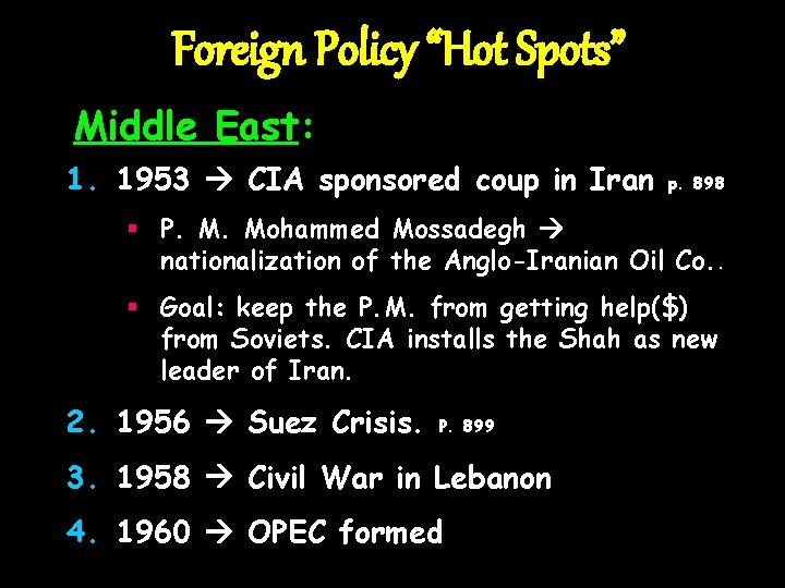 Foreign Policy “Hot Spots” Middle East: 1. 1953 CIA sponsored coup in Iran p.